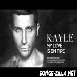 Kayle My Love Is On Fire Song Download