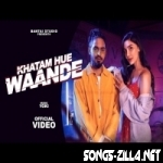 KHATAM HUE WAANDE MP3 SONG