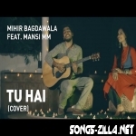 Tu Hai Cover Song Mihir Bagdawala Download 2021