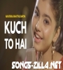 Kuch To Hai Song Download Mp3