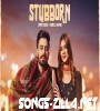 Stubborn Mp3 Song Download 2021