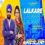 Lalkare Bally Sandhu Gurlez Akhtar Song Download