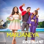Marjaneya Neha Kakkar Song Download