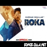 Roka Gurnam Bhullar New Punjabi Song 2021 Download Djpunjab