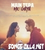 Main Tera Ho Gaya New Hindi Song Download 2021