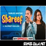 Shareef Gurlej Akhtar, Dilpreet Dhillon Song Download 2021