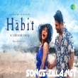 Habit Bollywood Hindi Latest Mp3 2021 Songs