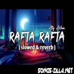 Rafta Rafta Slowed Reverb Mix New Song Download Mp3 2021