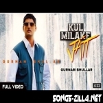 Kul Mila Ke Jatt New Punjabi Songs Download 2022