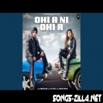 Ohi A Ni Ohi A New Punjabi Song Download 2022