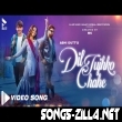 Dil Tujhko Chahe New Song Download Mp3