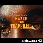 Kwaku the Traveller New Song Download