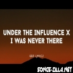 Under The Influence X I Was Never There Remix Song Download
